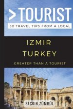 Greater Than a Tourist - Izmir Turkey: 50 Travel Tips from a Local