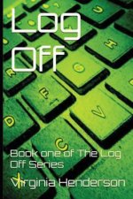 Log Off: Book One of the Log Off Series