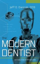 The Modern Dentist: The Evolution of Patient Care
