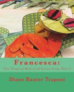 Francesca: : The Tropical Red-eyed Green Frog: Part 2