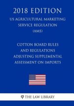 Cotton Board Rules and Regulations - Adjusting Supplemental Assessment on Imports (2017 Amendments) (Us Agricultural Marketing Service Regulation) (Am