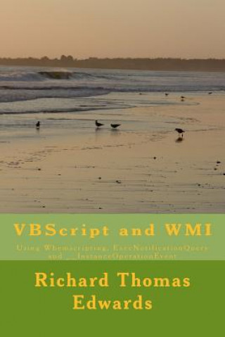 VBScript and WMI: Using Wbemscripting, ExecNotificationQuery and __InstanceOperationEvent