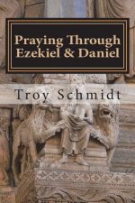 Praying Through Ezekiel & Daniel