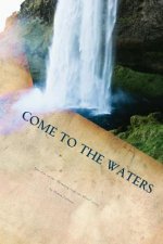 Come to the Waters Part One: 31 Days of Drinking from the River