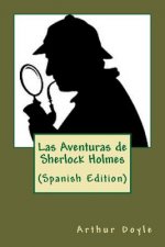 Las Aventuras de Sherlock Holmes (Spanish Edition)