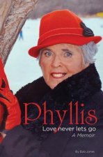 Phyllis: Love Never Lets Go: A Memoire