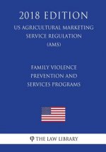 Family Violence Prevention and Services Programs (US Administration of Children and Families Regulation) (ACF) (2018 Edition)