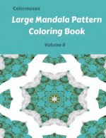 Large Mandala Pattern Coloring Book Volume 8