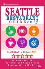 Seattle Restaurant Guide 2019: Best Rated Restaurants in Seattle, Washington - 500 Restaurants, Bars and Cafés recommended for Visitors, 2019