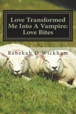 Love Transformed Me Into a Vampire: Love Bites