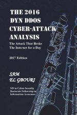 The 2016 Dyn DDOS Cyber Attack Analysis: The Attack that Broke the Internet for a Day