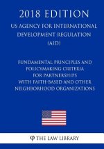 Fundamental Principles and Policymaking Criteria for Partnerships with Faith-Based and Other Neighborhood Organizations (US Agency for International D