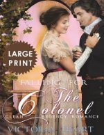Falling for the Colonel ***Large Print Edition***: A Clean Regency Romance