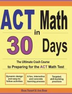 ACT Math in 30 Days: The Ultimate Crash Course to Preparing for the ACT Math Test