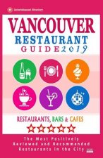 Vancouver Restaurant Guide 2019: Best Rated Restaurants in Vancouver, Canada - 500 Restaurants, Bars and Cafés recommended for Visitors, 2019