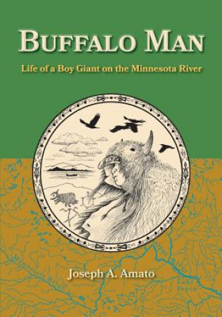 Buffalo Man: Life of a Boy Giant on the Minnesota River