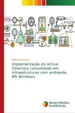 Implementacao do Active Directory consolidado em infraestruturas com ambiente MS Windows