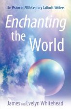 Enchanting the World: The Vision of 20th Century Catholic Authors