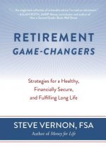 Retirement Game-Changers: Strategies for a Healthy, Financially Secure, and Fulfilling Long Life