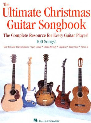 The Ultimate Christmas Guitar Songbook: The Complete Resource for Every Guitar Player!