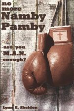 No More Namby Pamby: Are You Man Enough?