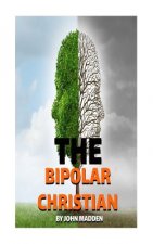 The Bipolar Christian: The Crucified and Resurrected Method