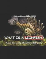 What Is a Lionfish?: A Local Science by a Local Scientist Series