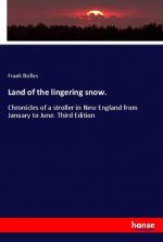 Land of the lingering snow.