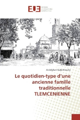 Le quotidien-type d'une ancienne famille traditionnelle TLEMCENIENNE