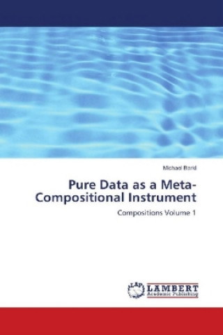 Pure Data as a Meta-Compositional Instrument