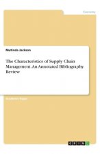 The Characteristics of Supply Chain Management. An Annotated Bibliography Review