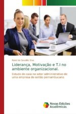 Lideranca, Motivacao e T.I no ambiente organizacional.