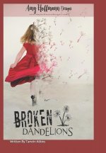 Broken Dandelions: A Drama/Thriller about Finding Out Who You Really Are.