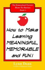 How to Make Learning Meaningful, Memorable and Fun