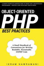 Object-Oriented PHP Best Practices: A Small Handbook of Conventions for Writing Readable, Sustainable OOPHP Code