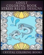 Adult Coloring Book Stress Relief Designs: 30 UNIQUE PATTERNS TO COLOR This adult coloring book has 30 patterns and provides hours of stress relief th