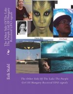 The Other Side Of The Lake The Purple Girl III Hungary Received UFO signals: The Other Side Of The Lake The Purple Girl III Hungary Received UFO signa
