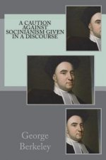 A caution against socinianism given in a discourse