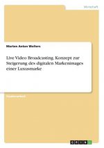 Live Video Broadcasting. Konzept zur Steigerung des digitalen Markenimages einer Luxusmarke