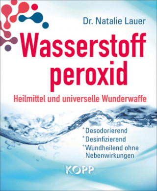 Wasserstoffperoxid: Heilmittel und universelle Wunderwaffe