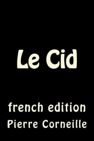 Le Cid: french edition (Pierre Corneille,Angel Sanchez)(Brožovaná)