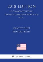 Identity Theft Red Flags Rules (US Commodity Futures Trading Commission Regulation) (CFTC) (2018 Edition)