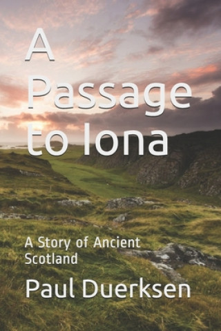 A Passage to Iona: A Story of Ancient Scotland