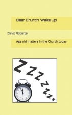 Dear Church: Wake up!: Issues facing the Church today