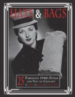 Hats & Bags: 25 Fabulous 1940s Fashions for You to Crochet