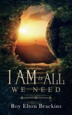 I AM Is ALL We Need