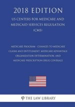 Medicare Program - Changes to Medicare Claims and Entitlement, Medicare Advantage Organization Determination, and Medicare Prescription Drug Coverage