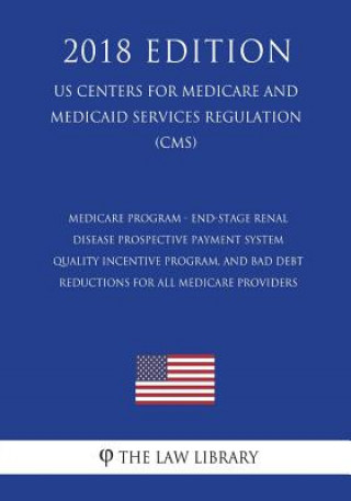 Medicare Program - End-Stage Renal Disease Prospective Payment System, Quality Incentive Program, and Bad Debt Reductions for All Medicare Providers (