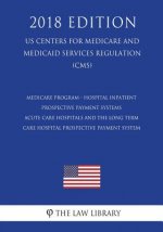 Medicare Program - Hospital Inpatient Prospective Payment Systems - Acute Care Hospitals and the Long Term Care Hospital Prospective Payment System (U