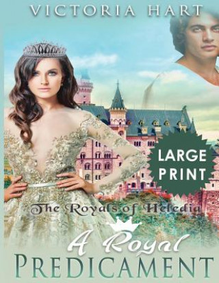A Royal Predicament ***Large Print Edition***: The Royals of Heledia